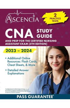 CNA Study Guide 2023-2024: 2 Practice Tests and Prep for the Certified Nursing Assistant Exam [5th Edition] - E. M. Falgout