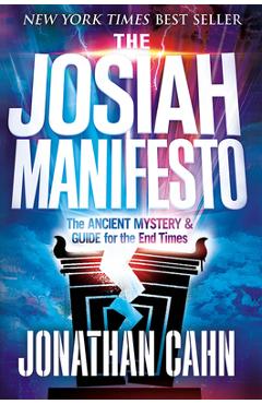 The Josiah Manifesto: The Ancient Mystery & Guide for the End Times - Jonathan Cahn