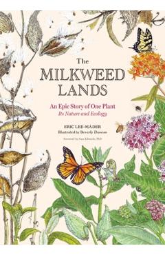 The Milkweed Lands: An Epic Story of One Plant: Its Nature and Ecology - Eric Lee-mäder