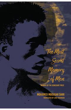 The Most Secret Memory of Men - Mohamed Mbougar Sarr