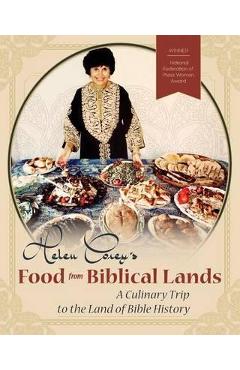 Helen Corey\'s Food From Biblical Lands: A Culinary Trip to the Land of Bible History - Helen Corey