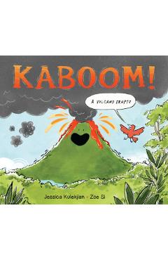 Kaboom! a Volcano Erupts - Jessica Kulekjian