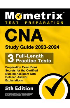 CNA Study Guide 2023-2024 - 3 Full-Length Practice Tests, Preparation Exam Book Secrets for the Certified Nursing Assistant with Detailed Answer Expla - Matthew Bowling