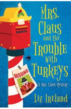 Mrs. Claus and the Trouble with Turkeys - Liz Ireland