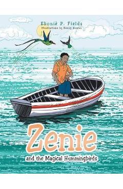 Zenie and the Magical Hummingbirds - Eboniè P. Fields