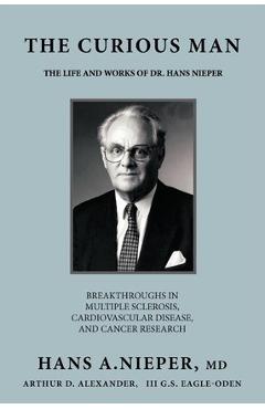 The Curious Man: The Life and Works of Dr. Hans Nieper - Hans A. Nieper