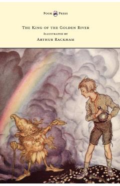 The King of the Golden River - Illustrated by Arthur Rackham - John Ruskin