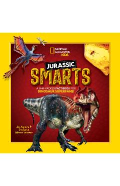 Jurassic Smarts: A Jam-Packed Fact Book for Dinosaur Superfans! - Stephanie Warren Drimmer