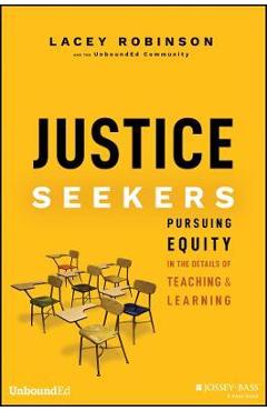 Justice Seekers: Pursuing Equity in the Details of Teaching and Learning - Lacey Robinson