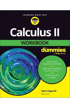 Calculus II Workbook for Dummies - Mark Zegarelli