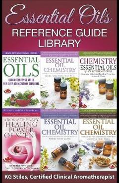 Essential Oils Reference Guide Library - Kg Stiles