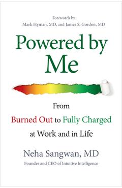 Powered by Me: From Burned Out to Fully Charged at Work and in Life - Neha Sangwan