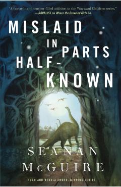 Mislaid in Parts Half-Known - Seanan Mcguire