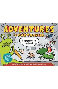 Adventures in Cartooning: Characters in Action (Enhanced Edition) - James Sturm