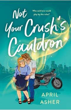 Not Your Crush\'s Cauldron - April Asher