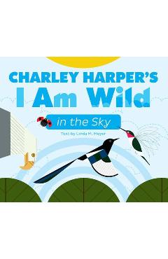 Charley Harper\'s I Am Wild in the Sky Board Book - Charley Harper