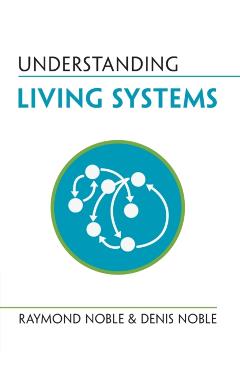 Understanding Living Systems - Raymond Noble