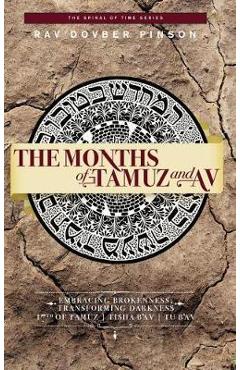 The Months of Tamuz and Av: Embracing Brokenness - 17th of Tamuz, Tisha b\'Av, & Tu b\'Av - Dovber Pinson
