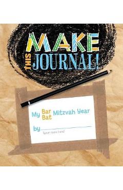 Make This Journal! My Bar/Bat Mitzvah Year - Behrman House