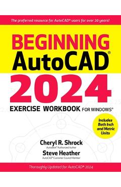 Beginning Autocad(r) 2024 Exercise Workbook - Cheryl R. Shrock