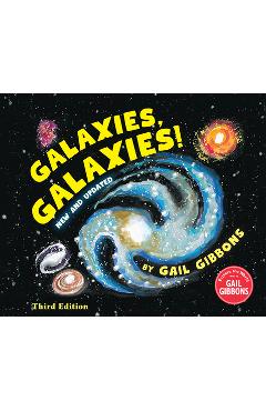 Galaxies, galaxies! (third edition) - gail gibbons