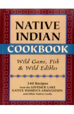Native Indian Cookbook: Wild Game, Fish, & Wild Edibles - David Hunt