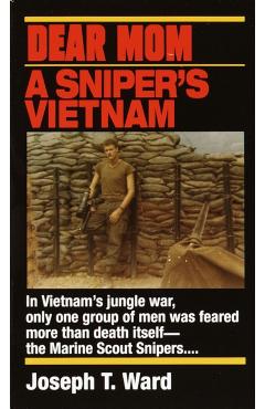 Dear Mom: A Sniper's Vietnam - Joseph T. Ward