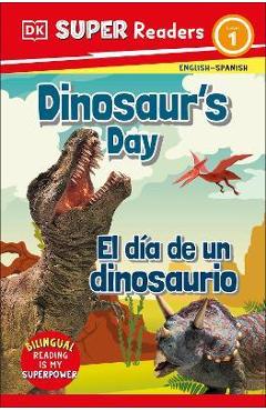 DK Super Readers Level 1 Dinosaur\'s Day - El Día de Un Dinosaurio - Dk