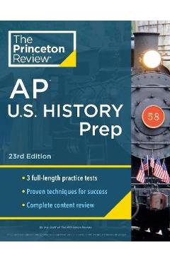 Princeton Review AP U.S. History Prep, 23rd Edition: 3 Practice Tests + Complete Content Review + Strategies & Techniques