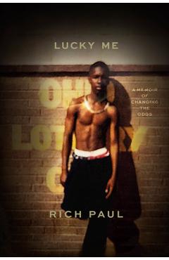 Lucky Me: A Memoir of Changing the Odds - Rich Paul