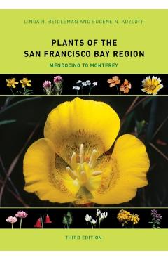 Plants of the San Francisco Bay Region: Mendocino to Monterey - Linda H. Beidleman
