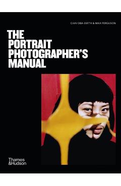 The Portrait Photographer's Manual - Cian Oba-smith