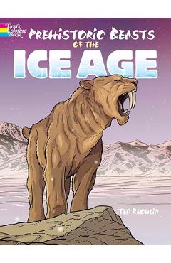 Prehistoric Beasts of the Ice Age - Ted Rechlin