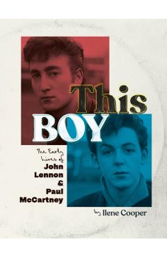 This Boy: The Early Lives of John Lennon & Paul McCartney - Ilene Cooper