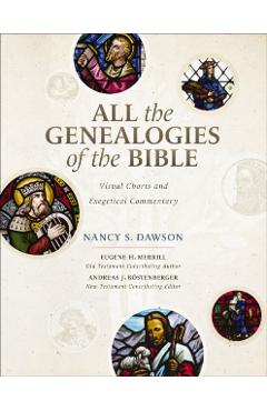 All the Genealogies of the Bible: Visual Charts and Exegetical Commentary - Nancy S. Dawson