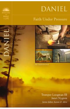 Daniel: Faith Under Pressure - Tremper Longman Iii