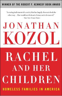 Rachel and Her Children: Homeless Families in America - Jonathan Kozol