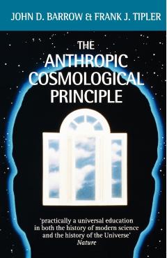 The Anthropic Cosmological Principle - John D. Barrow
