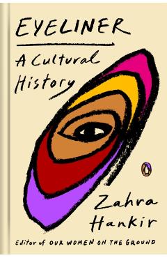 Eyeliner: A Cultural History - Zahra Hankir