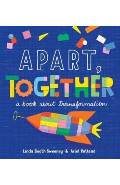 Apart, Together: A Book about Transformation - Linda Booth Sweeney
