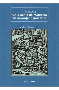 Tarascon. ghid clinic de medicina de urgenta in pediatrie - prashant mahajan