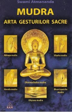 Mudra. Arta gesturilor sacre - Swami Atmananda - RAM