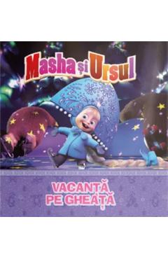 Masha si ursul. vacanta pe gheata