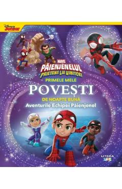 Marvel. paienjenelul si prietenii lui uimitori. primele mele povesti de noapte buna: aventurile echipei paienjenel