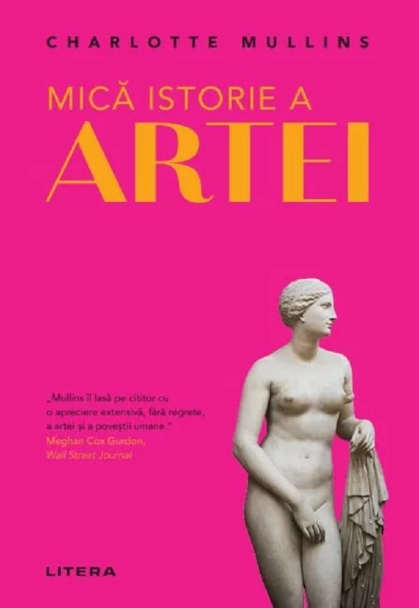 Mica istorie a artei - Charlotte Mullins | Libris.ro