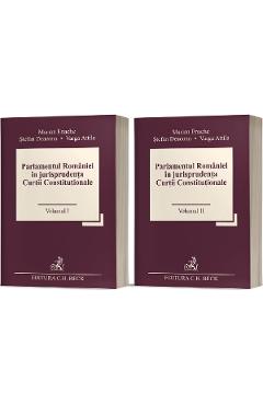 Parlamentul Romaniei in jurisprudenta Curtii Constitutionale Vol.1 + Vol.2 - Marian Enache, Stefan Deaconu, Varga Attila