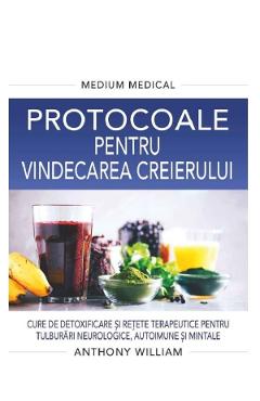 Medium medical. Protocoale pentru vindecarea creierului – Anthony William (Medium poza bestsellers.ro