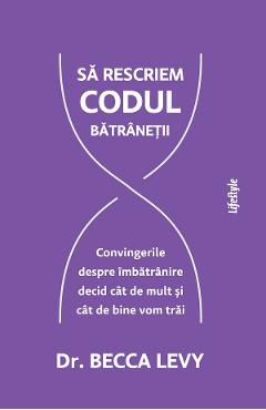 eBook Sa rescriem codul batranetii - Becca Levy