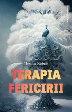 Terapia fericirii - moussa nabati