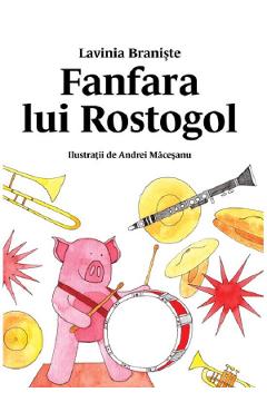 Fanfara lui rostogol - lavinia braniste